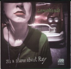 Lemonheads - Its A Shame About Ray